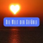 Die Welt der Gefühle