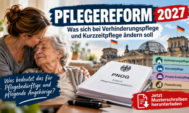 Pflegereform 2027: Kritische Änderungen bei Verhinderungspflege und Kurzzeitpflege